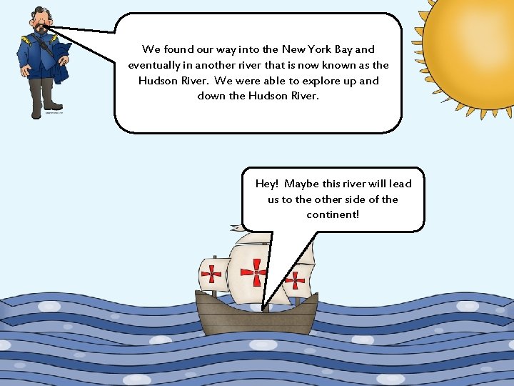 We found our way into the New York Bay and eventually in another river