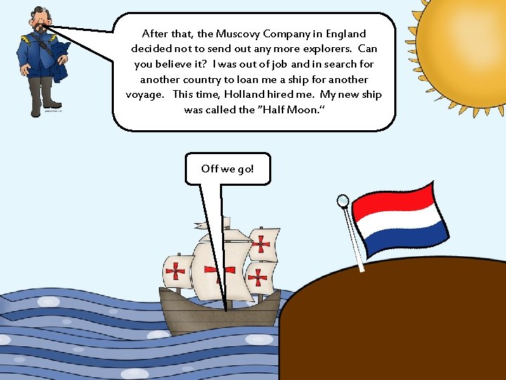 After that, the Muscovy Company in England decided not to send out any more