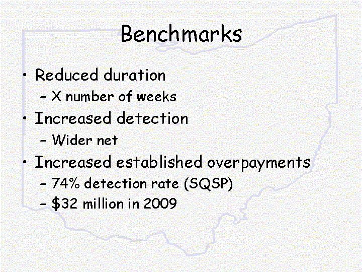 Benchmarks • Reduced duration – X number of weeks • Increased detection – Wider