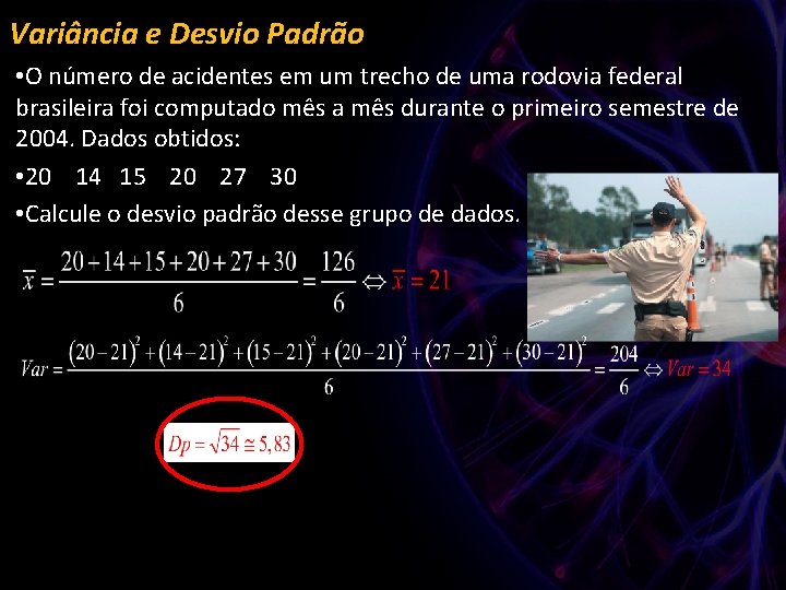 Variância e Desvio Padrão • O número de acidentes em um trecho de uma