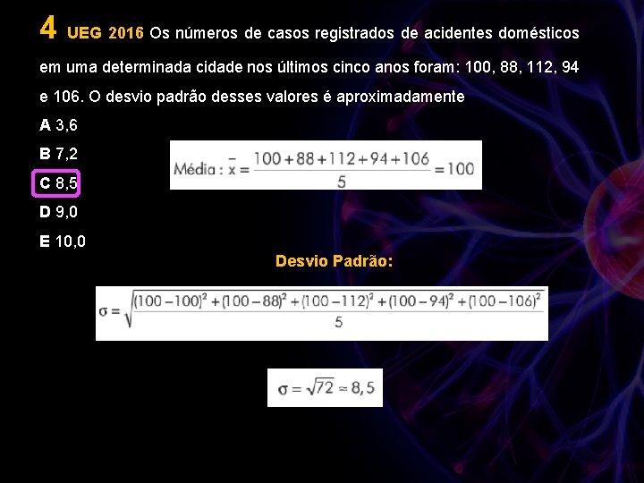 4 UEG 2016 Os números de casos registrados de acidentes domésticos em uma determinada