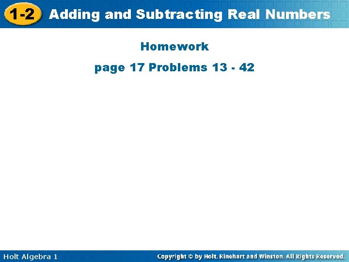 1 -2 Adding and Subtracting Real Numbers Homework page 17 Problems 13 - 42