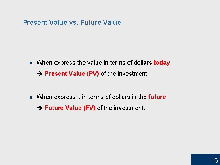 Present Value vs. Future Value n When express the value in terms of dollars