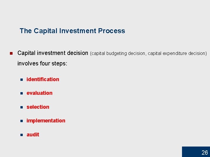 The Capital Investment Process n Capital investment decision (capital budgeting decision, capital expenditure decision)