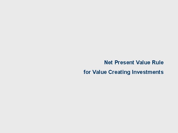 Net Present Value Rule for Value Creating Investments 