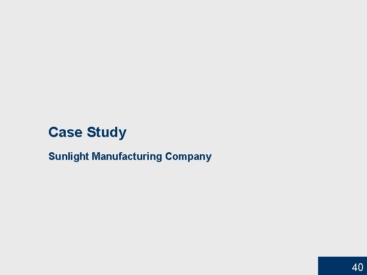 Case Study Sunlight Manufacturing Company 40 