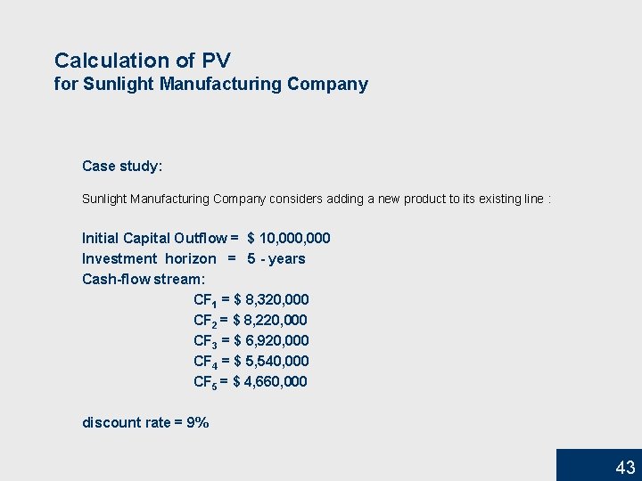 Calculation of PV for Sunlight Manufacturing Company Case study: Sunlight Manufacturing Company considers adding