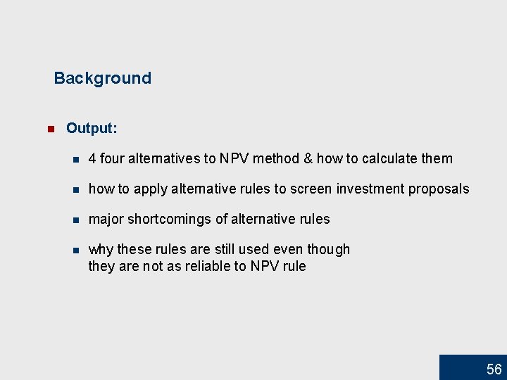 Background n Output: n 4 four alternatives to NPV method & how to calculate