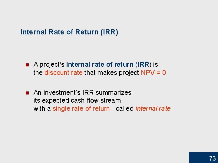 Internal Rate of Return (IRR) n A project's internal rate of return (IRR) is