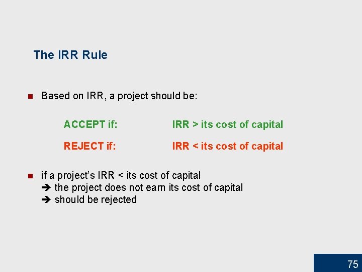 The IRR Rule n n Based on IRR, a project should be: ACCEPT if: