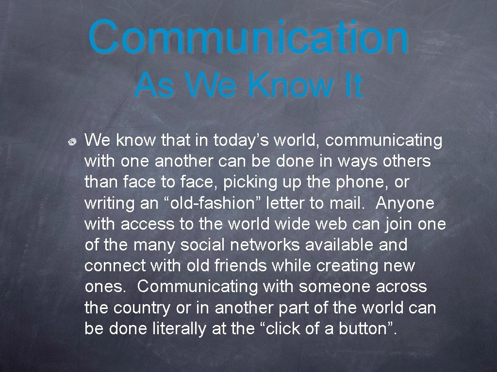 Communication As We Know It We know that in today’s world, communicating with one