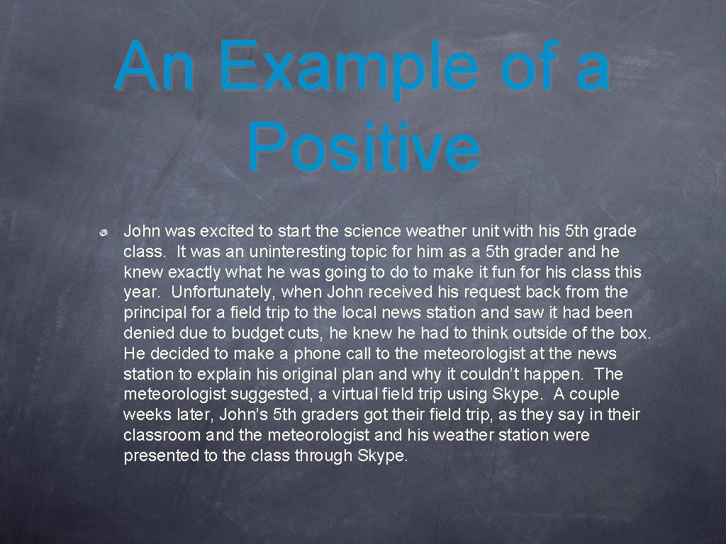 An Example of a Positive John was excited to start the science weather unit