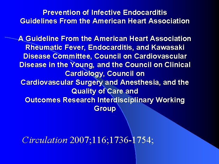Prevention of Infective Endocarditis Guidelines From the American Heart Association A Guideline From the