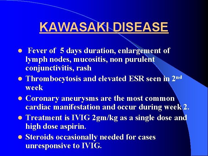 KAWASAKI DISEASE l l l Fever of 5 days duration, enlargement of lymph nodes,