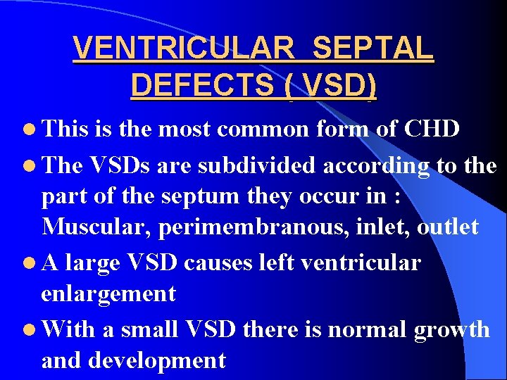 VENTRICULAR SEPTAL DEFECTS ( VSD) l This is the most common form of CHD