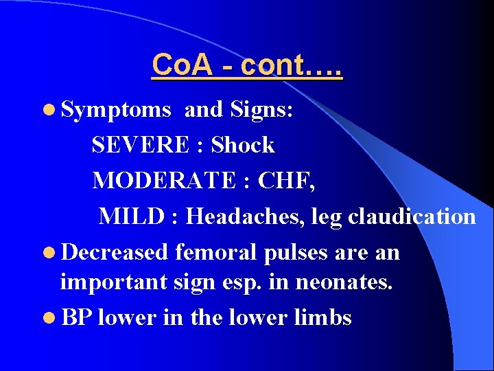 Co. A - cont…. l Symptoms and Signs: SEVERE : Shock MODERATE : CHF,