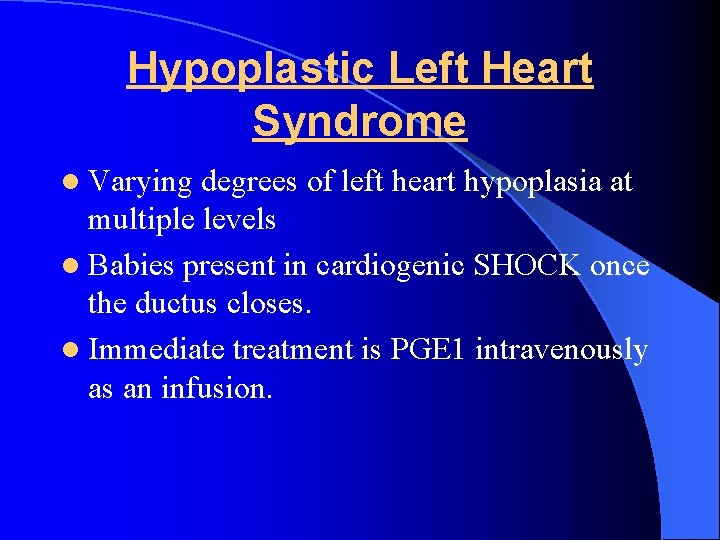 Hypoplastic Left Heart Syndrome l Varying degrees of left heart hypoplasia at multiple levels