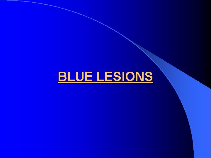 BLUE LESIONS 