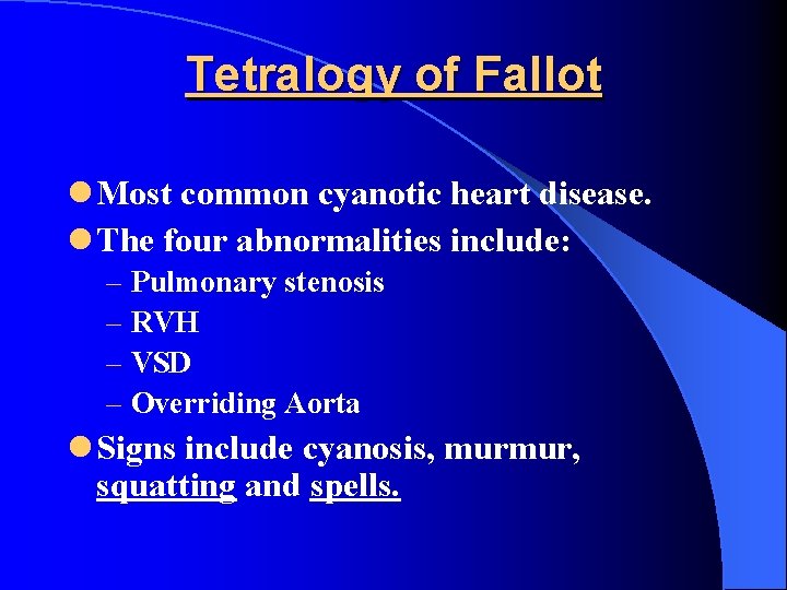 Tetralogy of Fallot l Most common cyanotic heart disease. l The four abnormalities include: