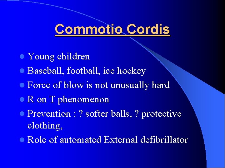 Commotio Cordis l Young children l Baseball, football, ice hockey l Force of blow