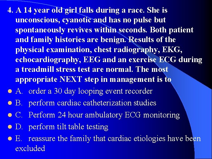 4. A 14 year old girl falls during a race. She is unconscious, cyanotic