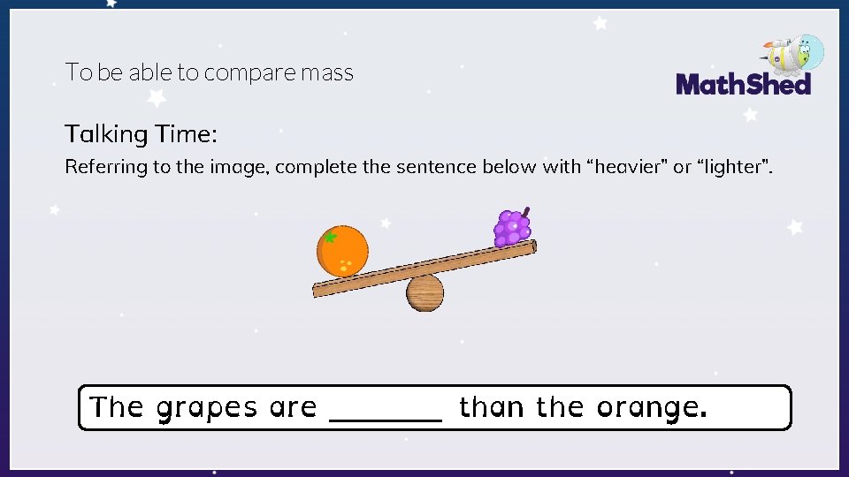 To be able to compare mass Talking Time: Referring to the image, complete the