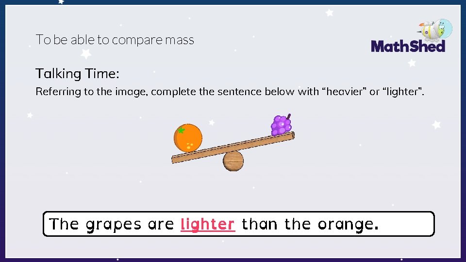 To be able to compare mass Talking Time: Referring to the image, complete the
