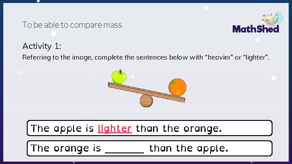 To be able to compare mass Activity 1: Referring to the image, complete the