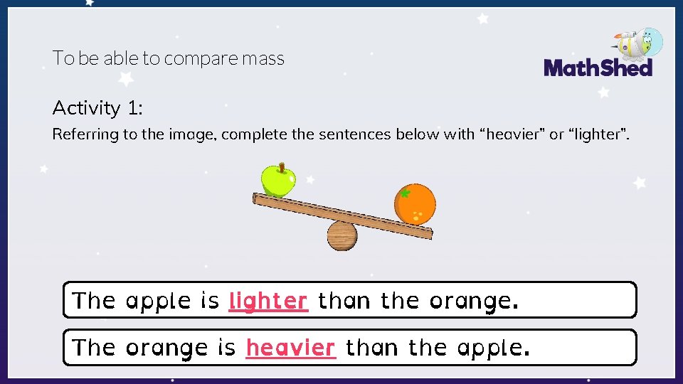 To be able to compare mass Activity 1: Referring to the image, complete the