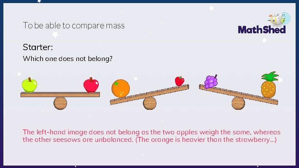 To be able to compare mass Starter: Which one does not belong? The left-hand