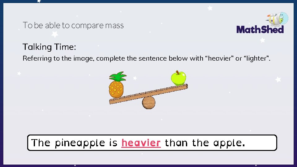 To be able to compare mass Talking Time: Referring to the image, complete the