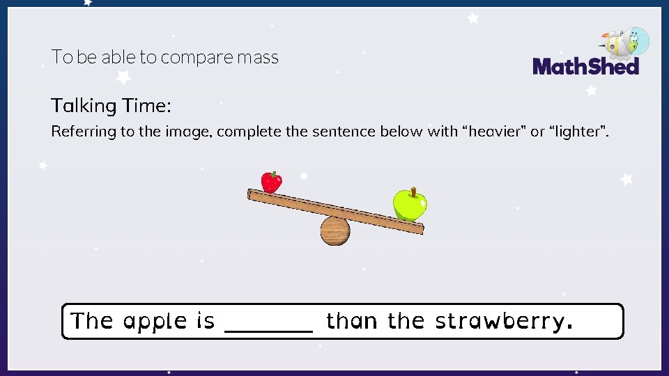 To be able to compare mass Talking Time: Referring to the image, complete the