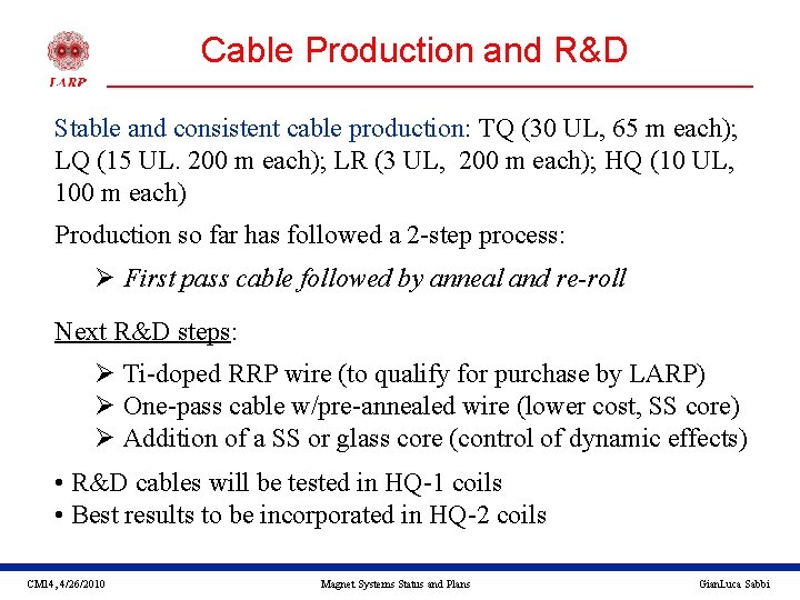 Cable Production and R&D Stable and consistent cable production: TQ (30 UL, 65 m