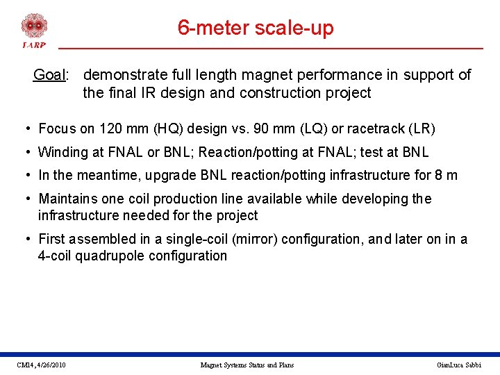 6 -meter scale-up Goal: demonstrate full length magnet performance in support of the final