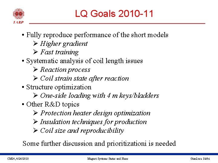 LQ Goals 2010 -11 • Fully reproduce performance of the short models Ø Higher