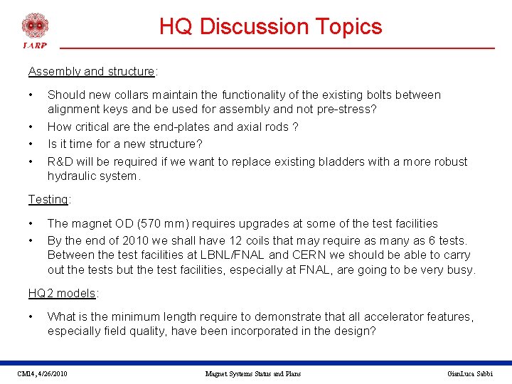 HQ Discussion Topics Assembly and structure: • • Should new collars maintain the functionality