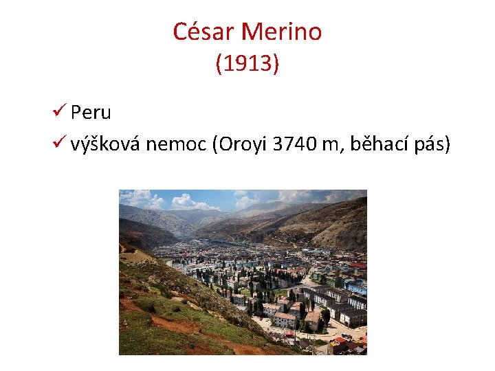 César Merino (1913) ü Peru ü výšková nemoc (Oroyi 3740 m, běhací pás) 