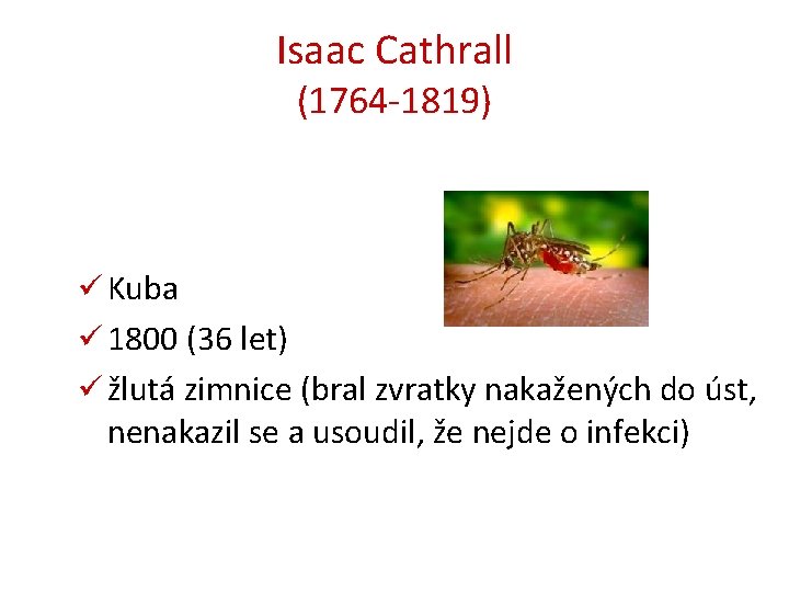 Isaac Cathrall (1764 -1819) ü Kuba ü 1800 (36 let) ü žlutá zimnice (bral