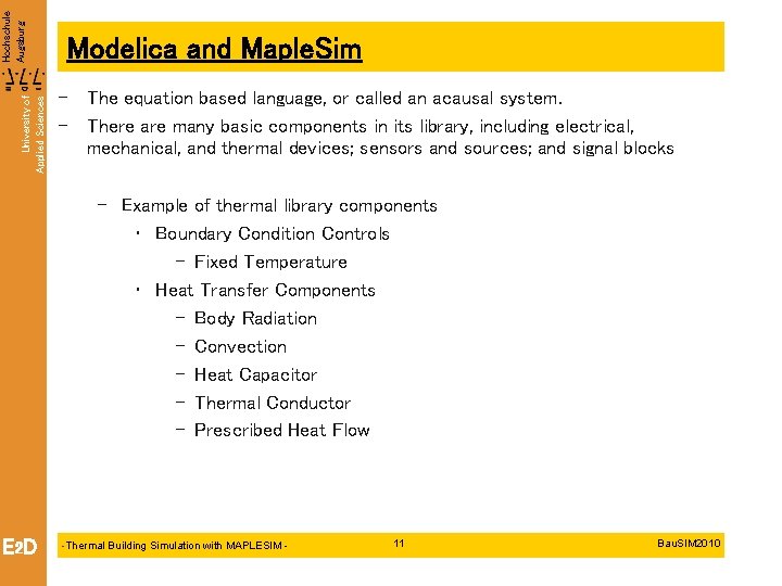 University of Applied Sciences Hochschule Augsburg Modelica and Maple. Sim - The equation based