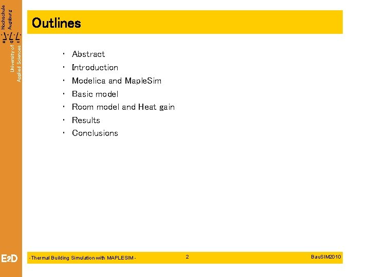 University of Applied Sciences Hochschule Augsburg E 2 D Outlines • • Abstract Introduction