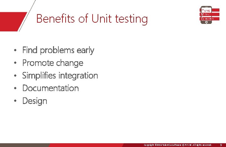 Benefits of Unit testing • • • Find problems early Promote change Simplifies integration