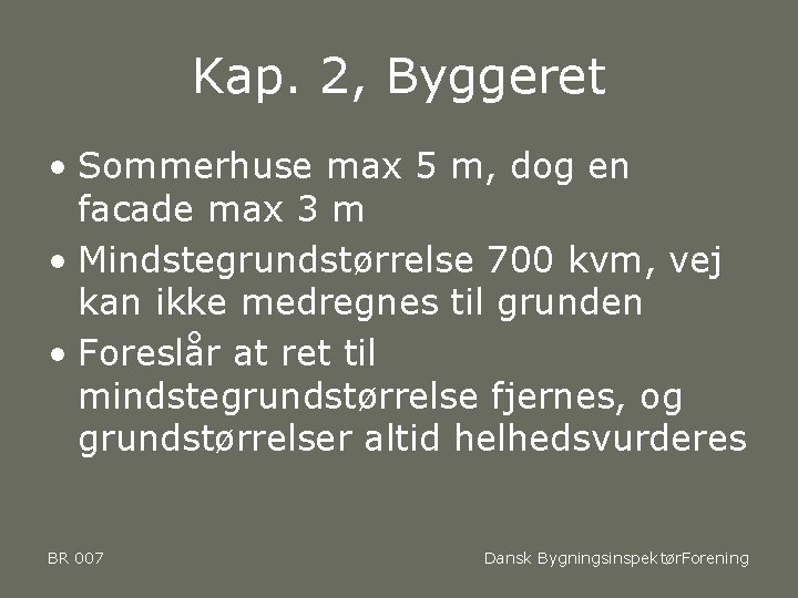 Kap. 2, Byggeret • Sommerhuse max 5 m, dog en facade max 3 m