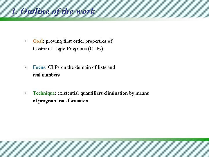 1. Outline of the work • Goal: proving first order properties of Costraint Logic