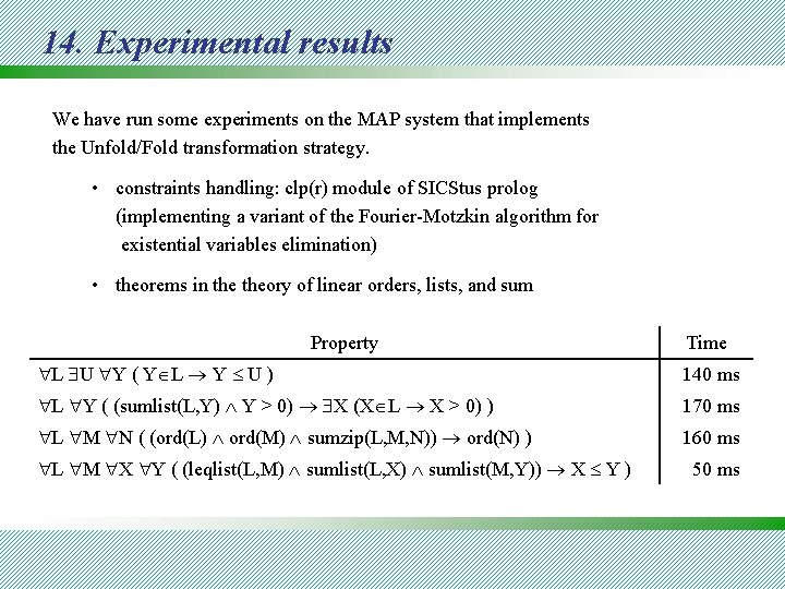 14. Experimental results We have run some experiments on the MAP system that implements