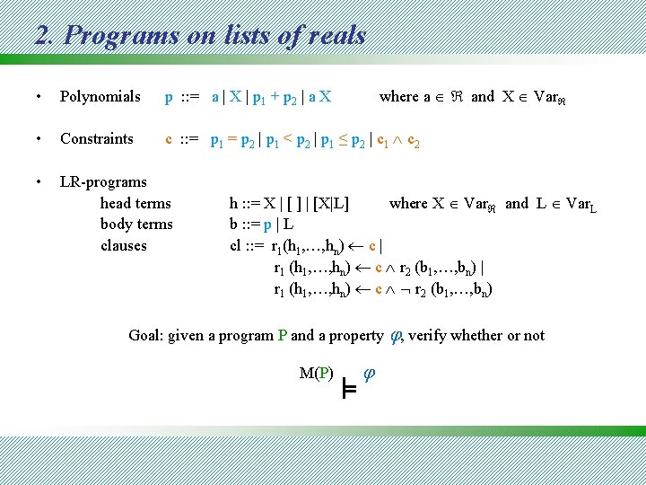 2. Programs on lists of reals where a and X Var • Polynomials p