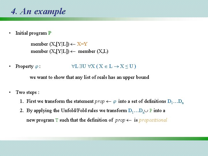 4. An example • Initial program P member (X, [Y|L]) X=Y member (X, [Y|L])