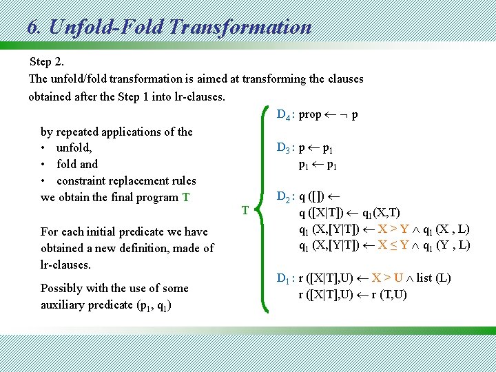 6. Unfold-Fold Transformation Step 2. The unfold/fold transformation is aimed at transforming the clauses