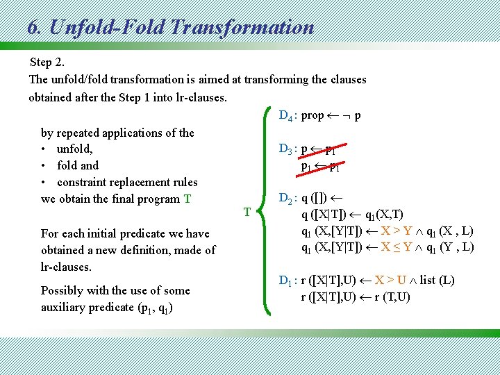 6. Unfold-Fold Transformation Step 2. The unfold/fold transformation is aimed at transforming the clauses
