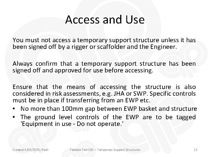 Access and Use You must not access a temporary support structure unless it has
