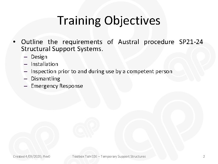Training Objectives • Outline the requirements of Austral procedure SP 21 -24 Structural Support